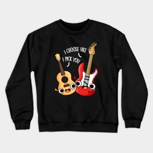 I Choose Uke I Pick You Funny Guitar Ukulele Pun Crewneck Sweatshirt